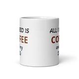All I Need is Coffee and My Dog White Glossy CoffeeMug