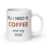 All I Need is Coffee and My Dog White Glossy CoffeeMug