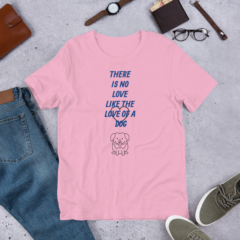 No Love Like a Dog Short-Sleeve Unisex T-Shirt