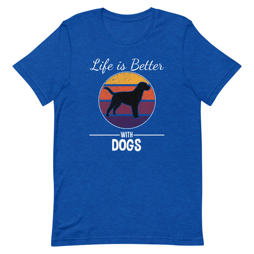 Life is Better with Dogs Short-Sleeve Unisex T-Shirt