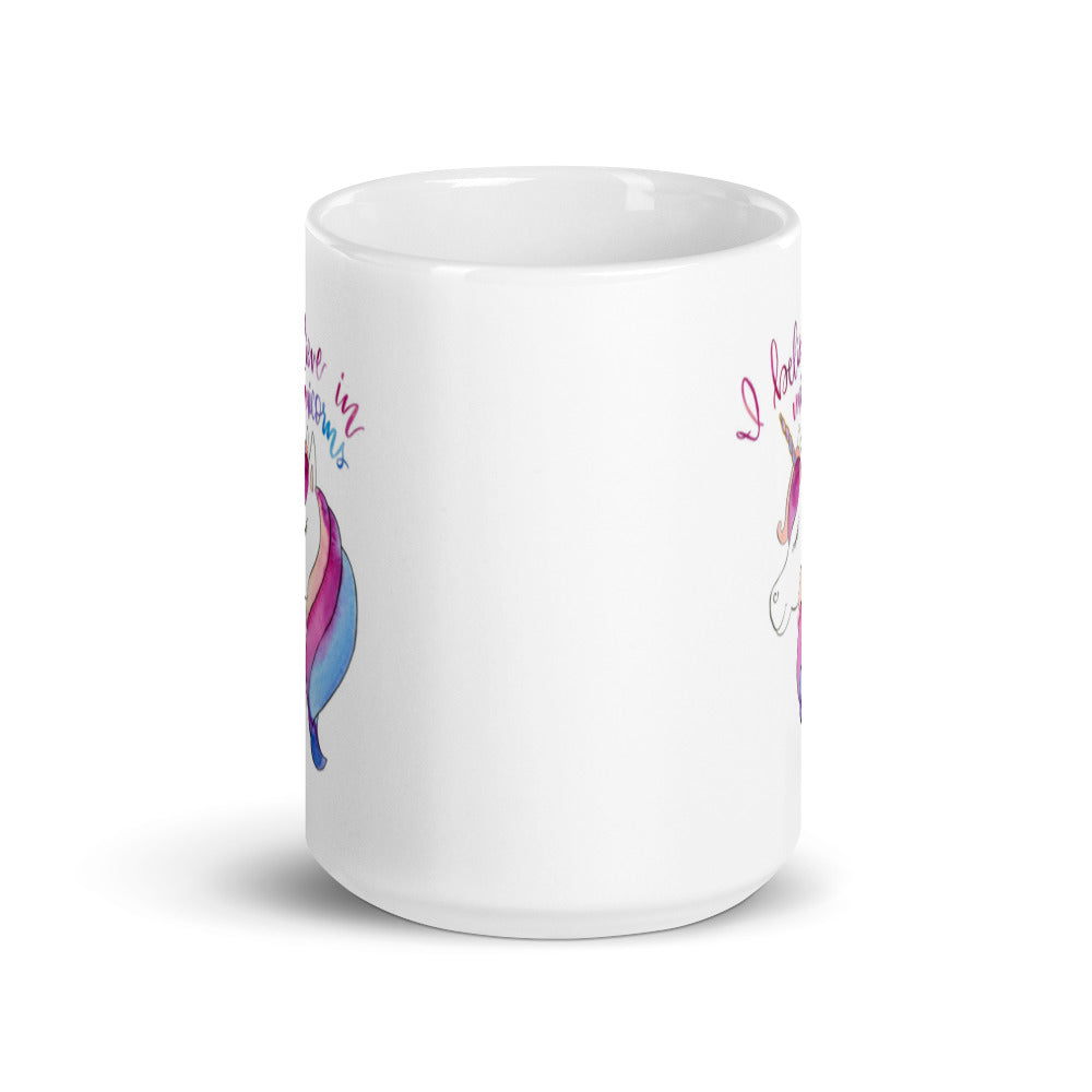 I Believe In Unicorns White Glossy Mug