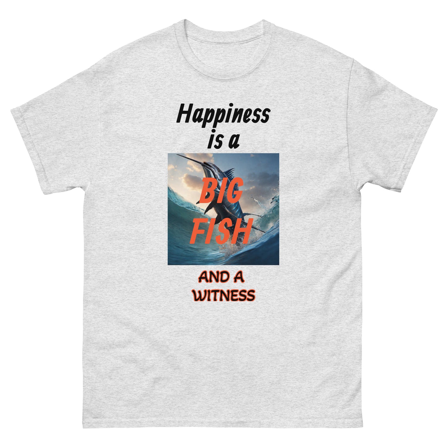 Happiness is a Big Fish and a Witness Men's Classic Tee