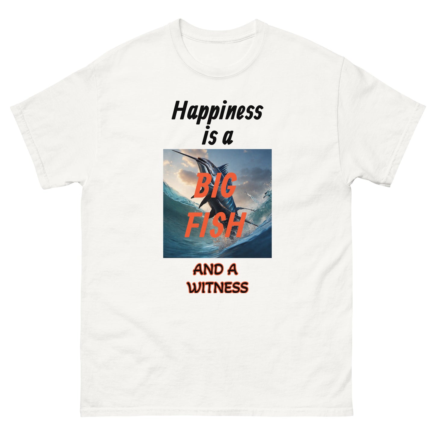 Happiness is a Big Fish and a Witness Men's Classic Tee