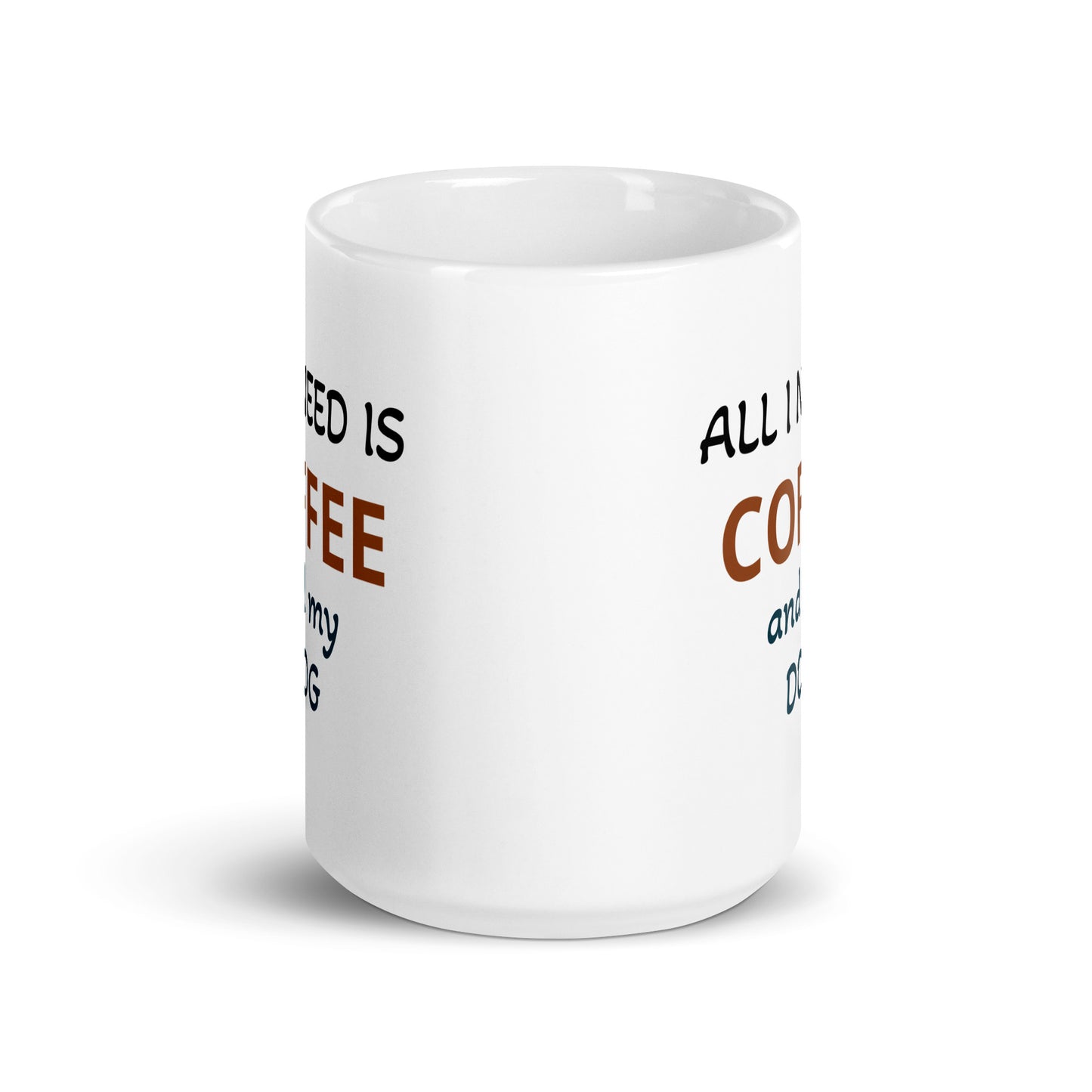 All I Need is Coffee and My Dog White Glossy CoffeeMug