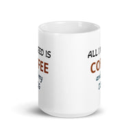 All I Need is Coffee and My Dog White Glossy CoffeeMug