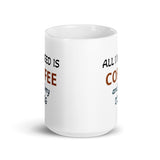 All I Need is Coffee and My Dog White Glossy CoffeeMug