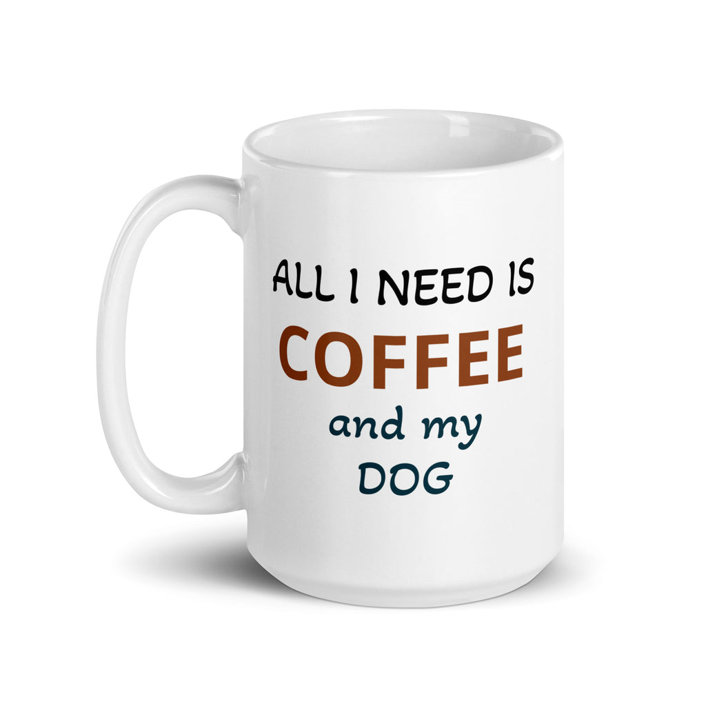 All I Need is Coffee and My Dog White Glossy CoffeeMug