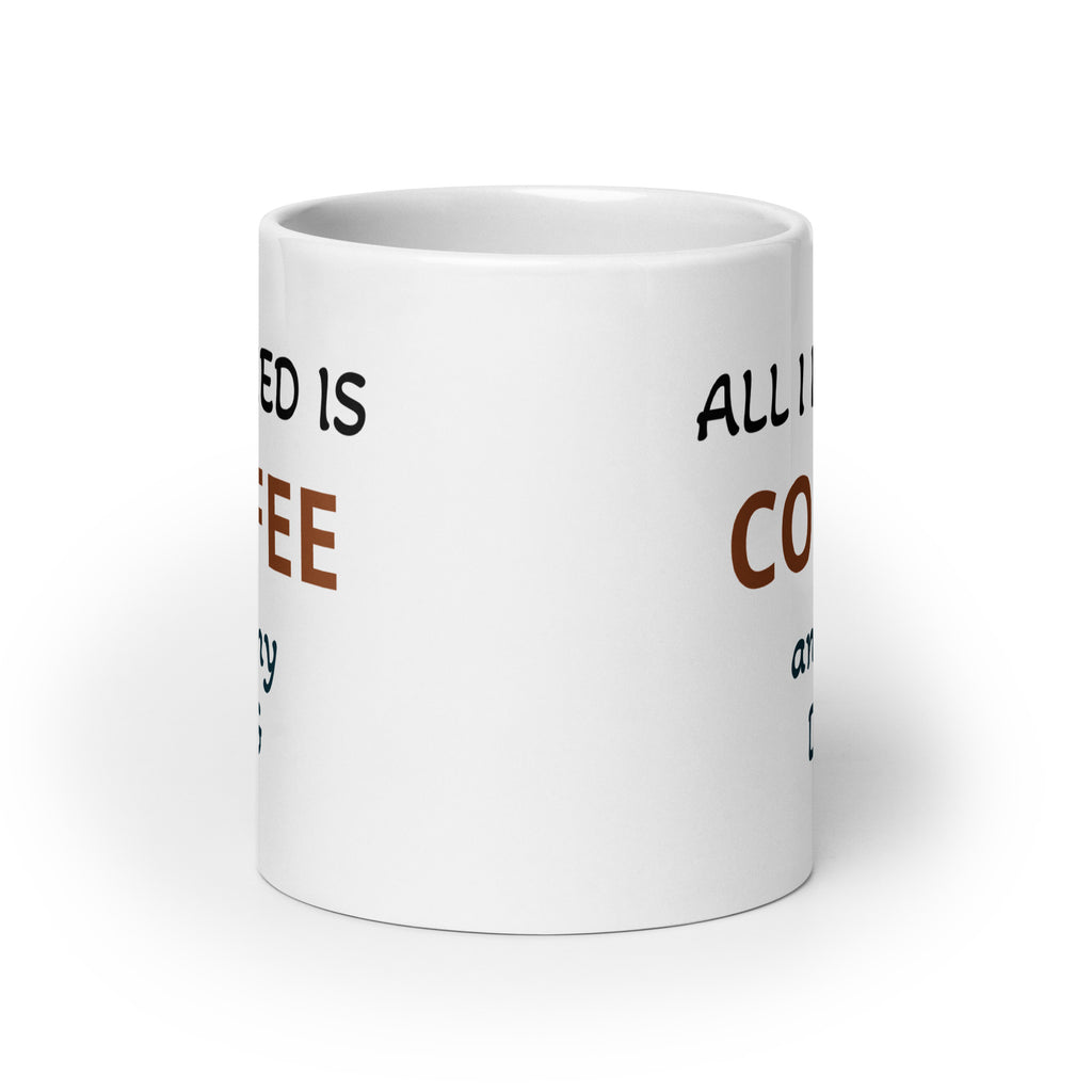 All I Need is Coffee and My Dog White Glossy CoffeeMug