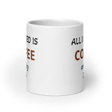 All I Need is Coffee and My Dog White Glossy CoffeeMug