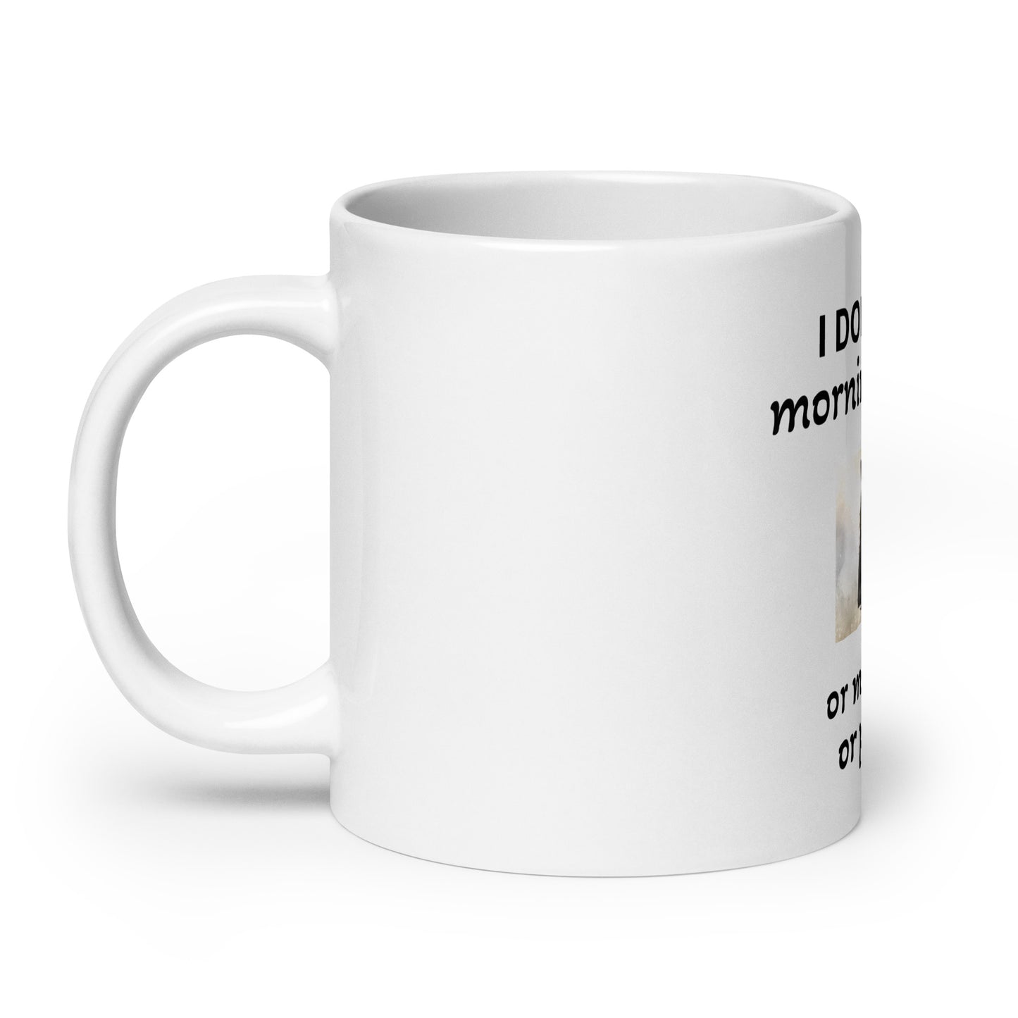 I Hate Morning People or Morning or People White Glossy Coffee Mug