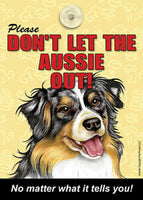 Please Don't Let The Aussie Out Dog Sign No Matter What it Tells You