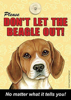 Please Don't Let The Beagle Out Dog Sign No Matter What it Tells You