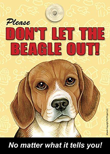 Please Don't Let The Beagle Out Dog Sign No Matter What it Tells You