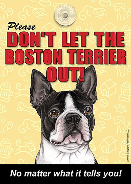 Please Don't Let the Boston Terrier Out No Matter What it Tells You