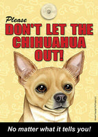 Please Don't Let The Chihuahua Out Dog Sign No Matter What it Tells You