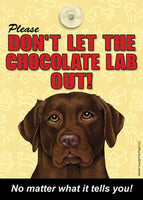 Please Don't Let the Chocolate Lab Out No Matter What it Tells You