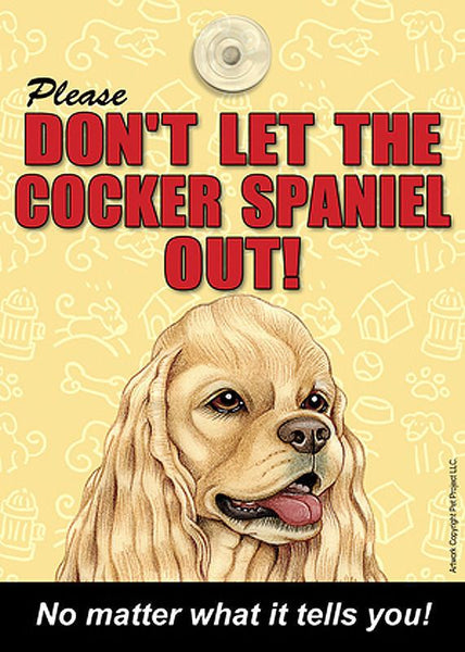Please Don't Let the Cocker Spaniel Out No Matter What it Tells You