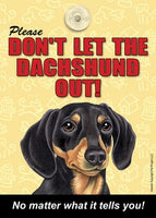 Please Don't Let The Dachshund Out Dog Sign No Matter What it Tells You