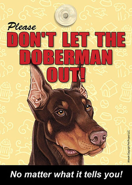 Please Don't Let The Doberman Out Dog Sign No Matter What it Tells You