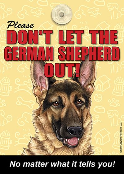 Please Don't Let the German Shepherd Out No Matter What it Tells You