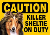 Caution Killer Sheltie On Duty