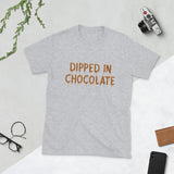 Dipped in Chocolate Short-Sleeve Unisex T-Shirt