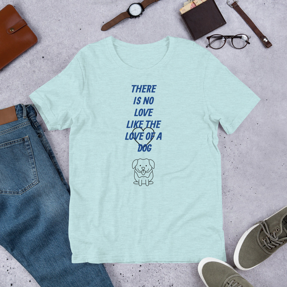 No Love Like a Dog Short-Sleeve Unisex T-Shirt