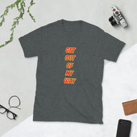 Get Out of My Way Short-Sleeve Unisex T-Shirt