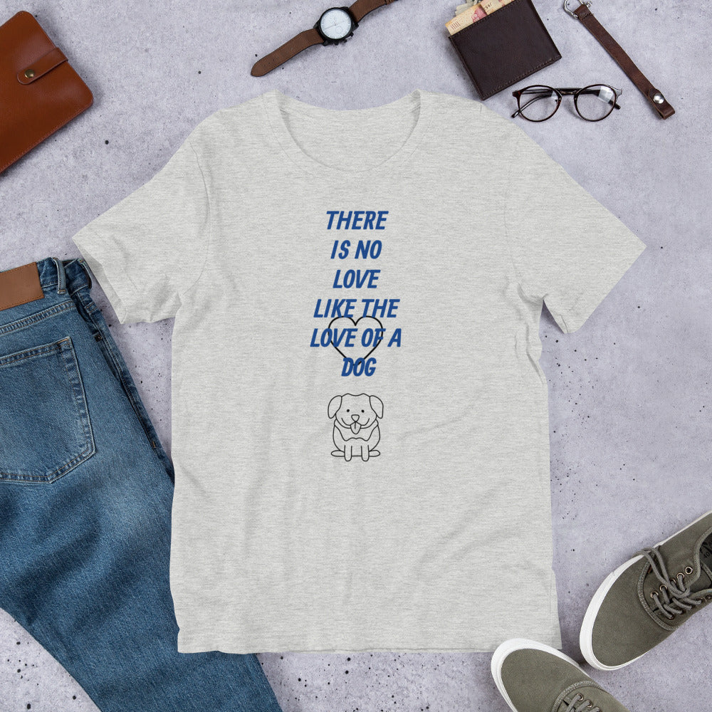 No Love Like a Dog Short-Sleeve Unisex T-Shirt