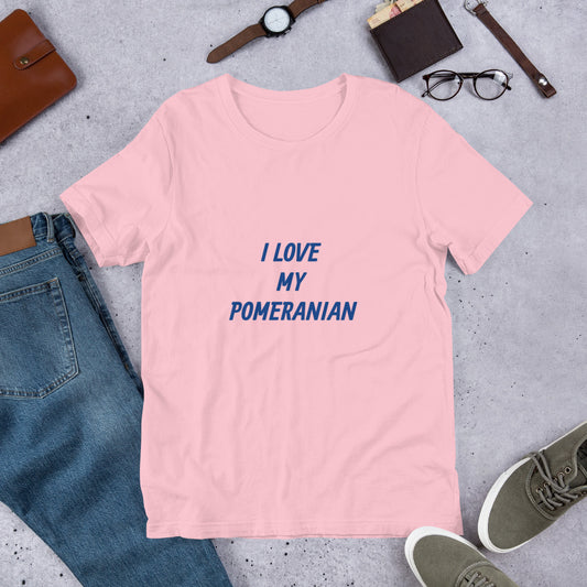 I Love My Pomeranian Short-Sleeve Unisex T-Shirt Bella + Canvas 3001