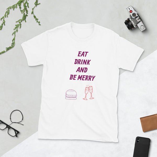 Eat Drink Be Merry Short-Sleeve Unisex T-Shirt