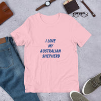 I Love My Australian Shepherd Short-Sleeve Unisex T-Shirt  Bella + Canvas 3001