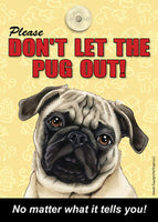 Please Don't Let The Pug Out Dog Sign No Matter What it Tells You