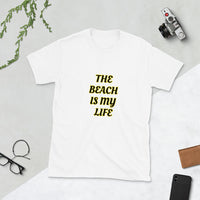 The Beach is My Life Short-Sleeve Unisex T-Shirt