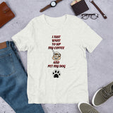 I Want to Sip Coffe and Pet My Dog Short-Sleeve Unisex T-Shirt