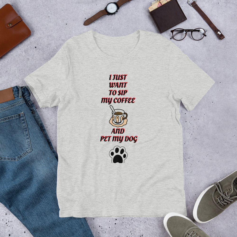 I Want to Sip Coffe and Pet My Dog Short-Sleeve Unisex T-Shirt