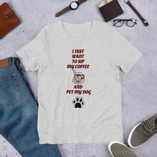 I Want to Sip Coffe and Pet My Dog Short-Sleeve Unisex T-Shirt