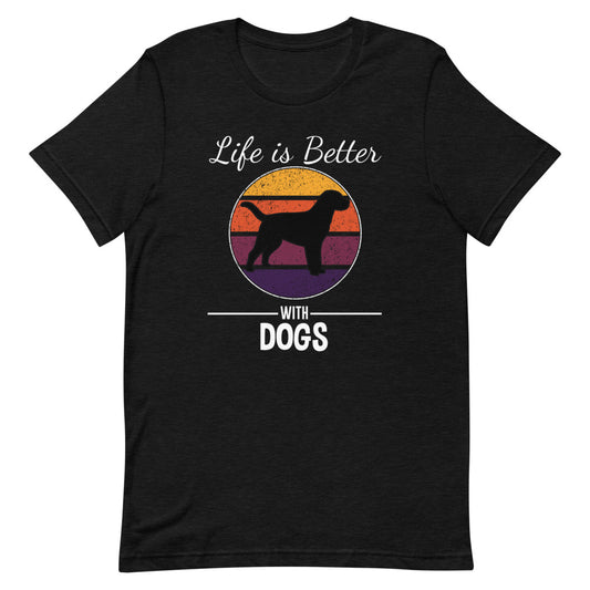 Life is Better with Dogs Short-Sleeve Unisex T-Shirt