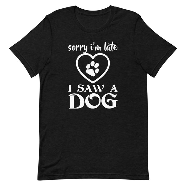 I Saw a Dog Short-Sleeve Unisex T-Shirt