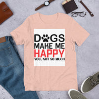 Dogs Make Me Happy Short-Sleeve Unisex T-Shirt