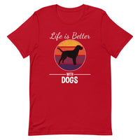 Life is Better with Dogs Short-Sleeve Unisex T-Shirt