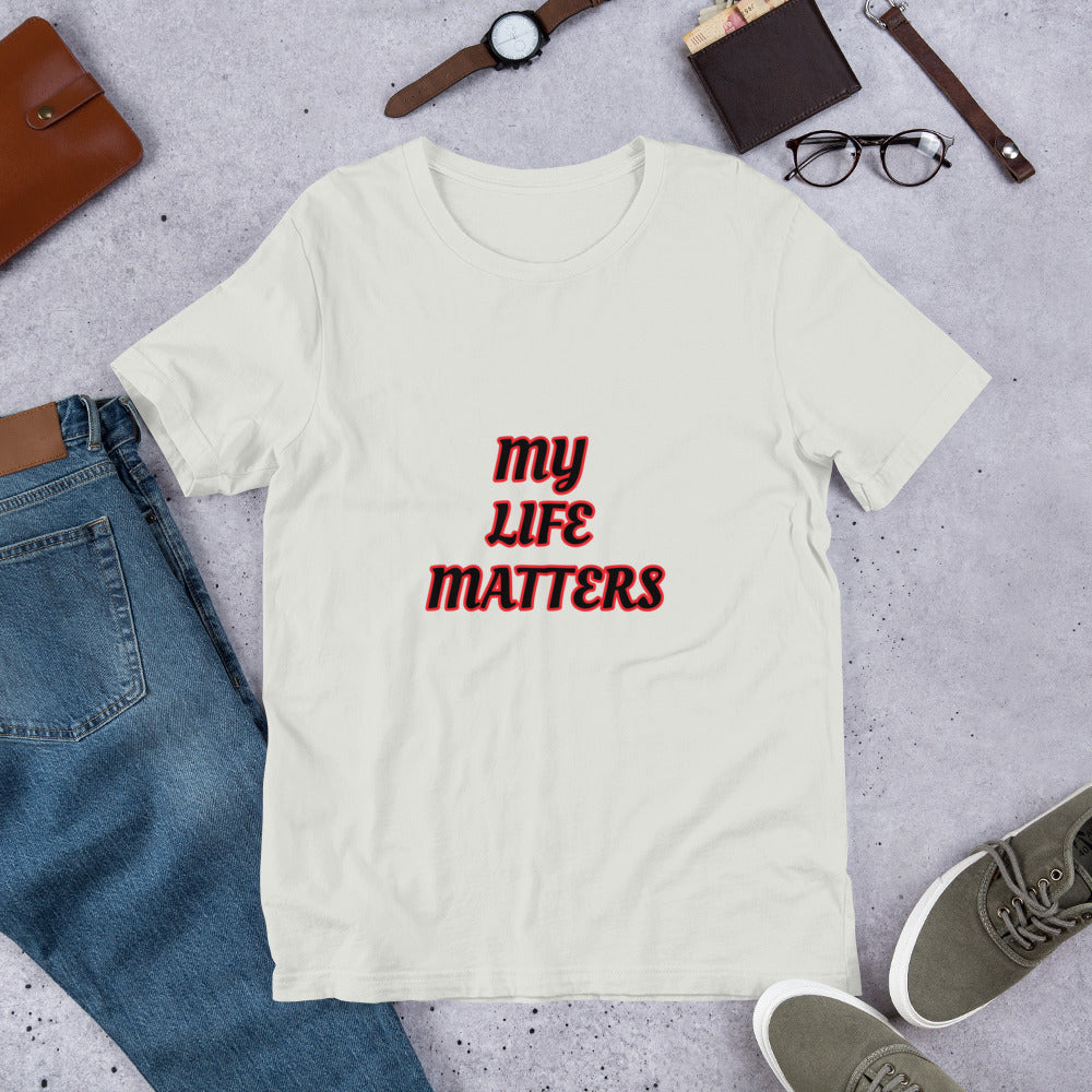 My Life Matters Unisex Staple T-Shirt Bella+Canvas 3001