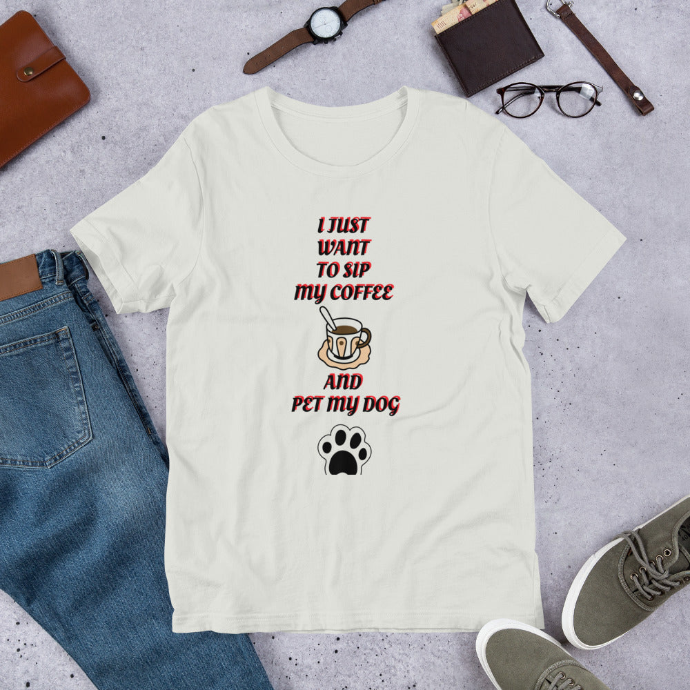 I Want to Sip Coffe and Pet My Dog Short-Sleeve Unisex T-Shirt