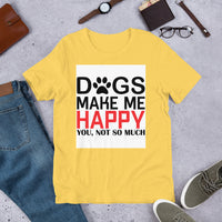 Dogs Make Me Happy Short-Sleeve Unisex T-Shirt