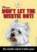 Please Don't Let the Westie Out No Matter What it Tells You