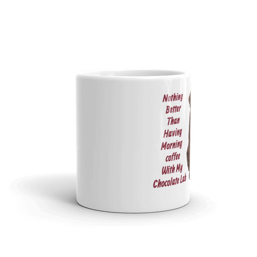 Morning Coffee with My Choclate Lab White Glossy Mug