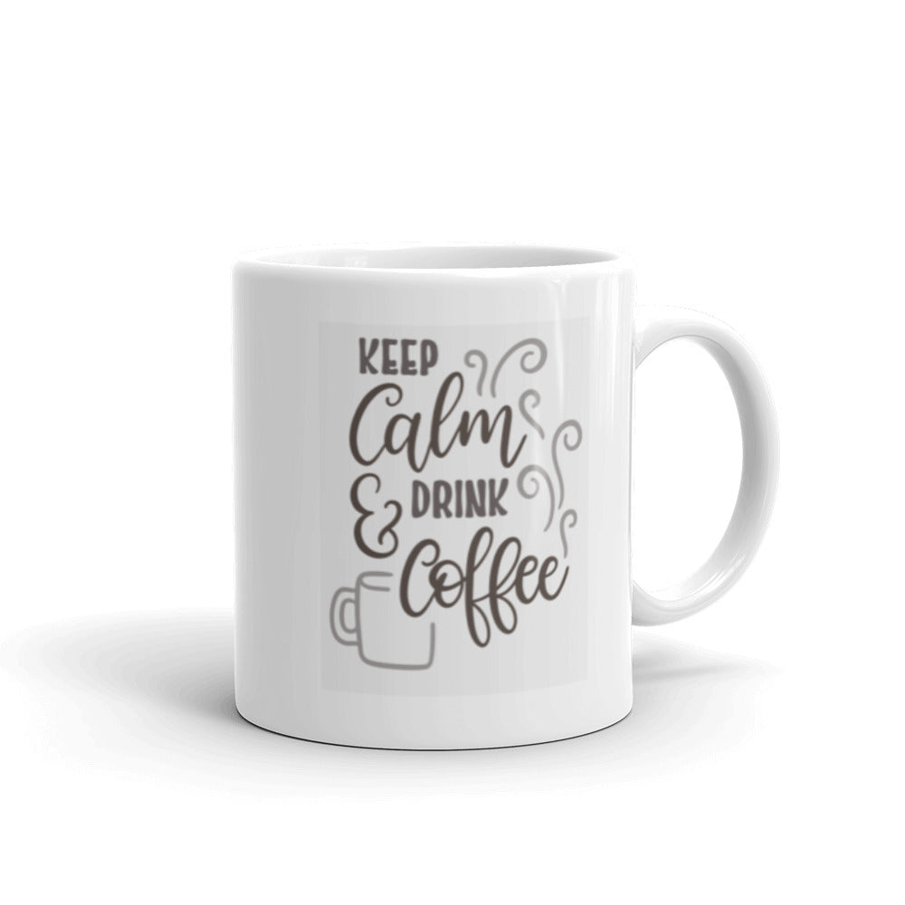 Keep Calm and Drink Coffee White Glossy Mug