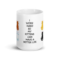 I Work Hard for My Kittens White Glossy Mug