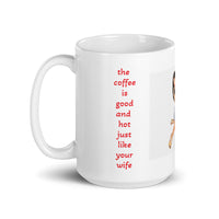 Your Wife is Hot Just Like the Coffee White Glossy Mug
