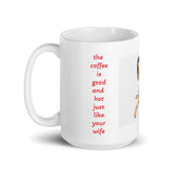 Your Wife is Hot Just Like the Coffee White Glossy Mug